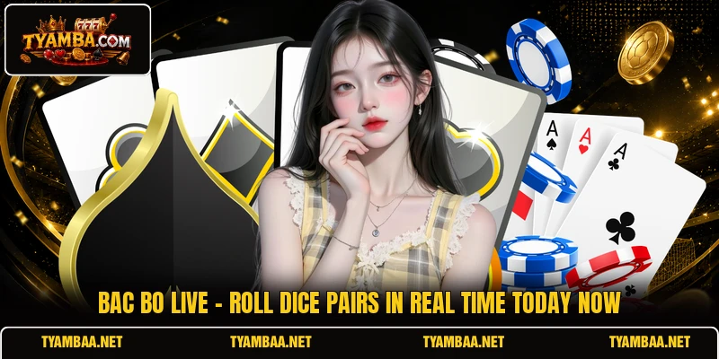 Bac Bo Live - Roll Dice Pairs In Real Time Today Now