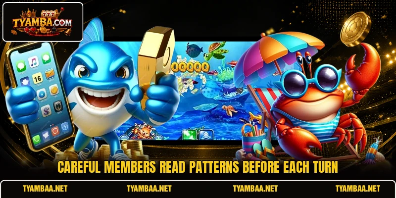 Careful members read patterns before each turn