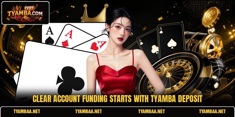 Clear account funding starts with TYAMBA deposit Clear account funding starts with TYAMBA deposit