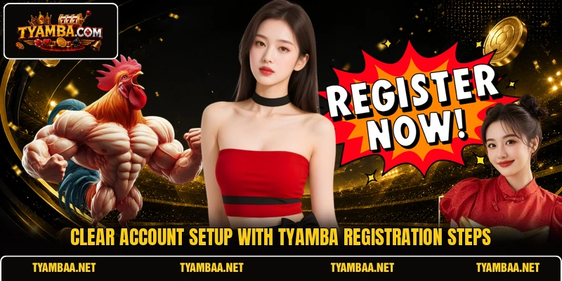 Clear account setup with TYAMBA registration steps Clear account setup with TYAMBA registration steps