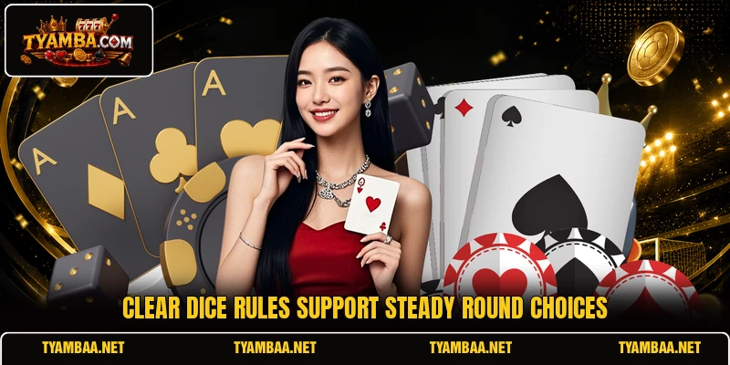Clear dice rules support steady round choices