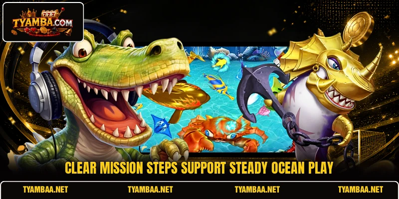 Clear mission steps support steady ocean play