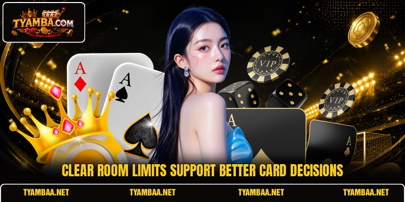 Clear room limits support better card decisions