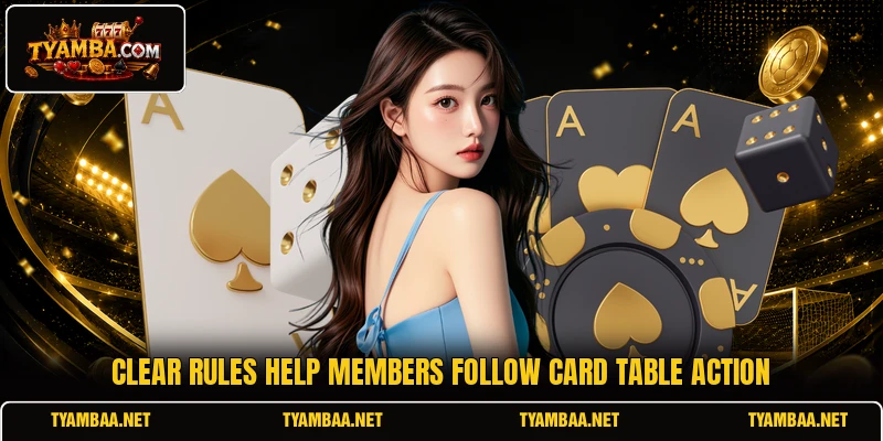 Clear rules help members follow card table action