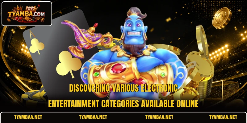 Discovering various electronic entertainment categories available online
