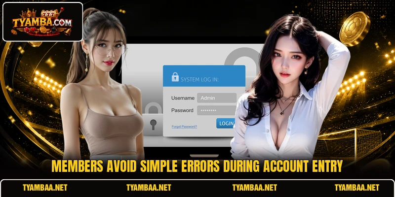 Members avoid simple errors during account entry Members avoid simple errors during account entry