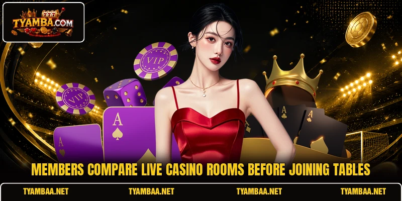 Members compare live casino rooms before joining tables Members compare live casino rooms before joining tables