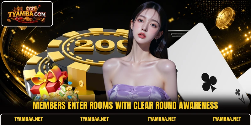 Members enter rooms with clear round awareness Members enter rooms with clear round awareness