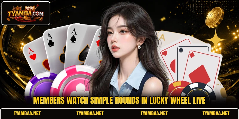 Members watch simple rounds in Lucky Wheel Live Members watch simple rounds in Lucky Wheel Live
