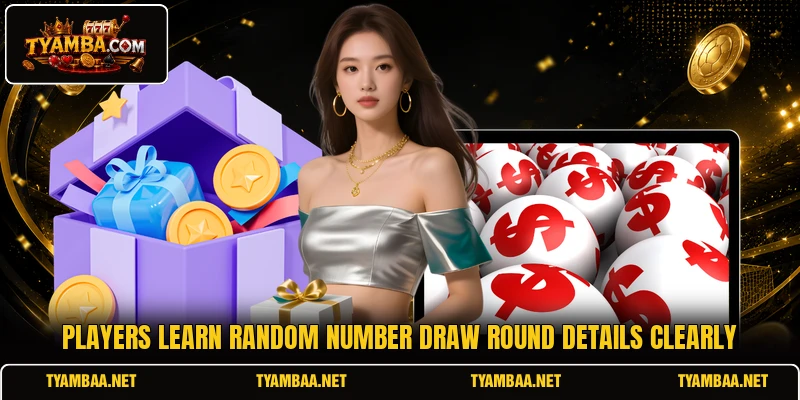 Players learn Random Number Draw round details clearly Players learn Random Number Draw round details clearly