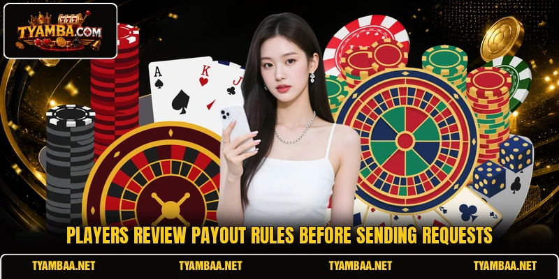 Players review payout rules before sending requests Players review payout rules before sending requests