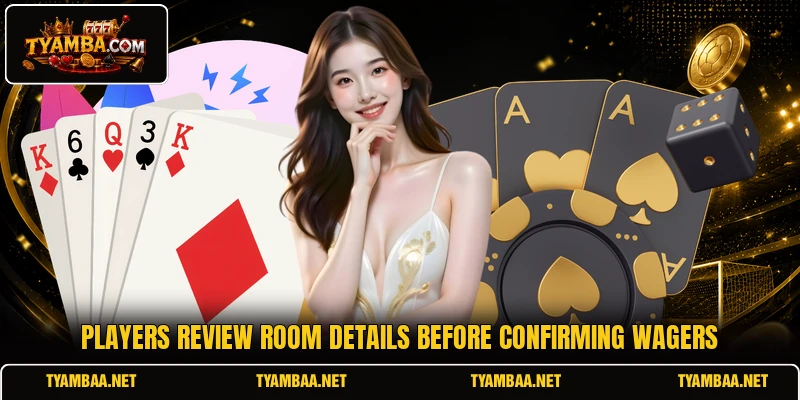 Players review room details before confirming wagers Players review room details before confirming wagers