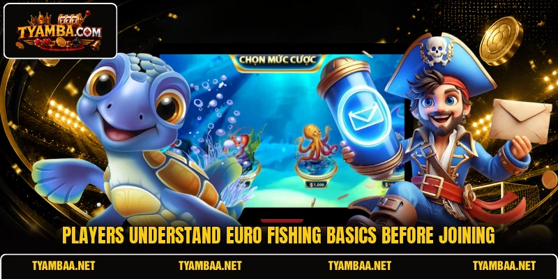 Players understand Euro Fishing basics before joining