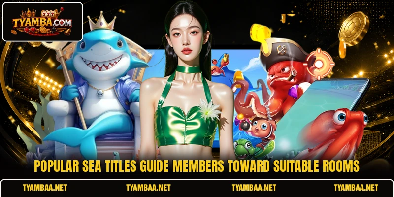 Popular sea titles guide members toward suitable rooms Popular sea titles guide members toward suitable rooms