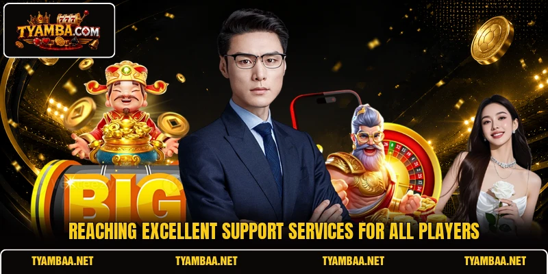 Reaching excellent support services for all players