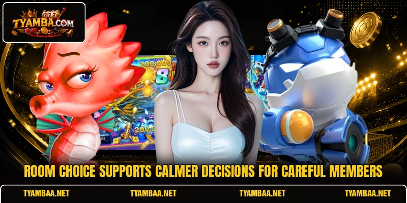 Room choice supports calmer decisions for careful members
