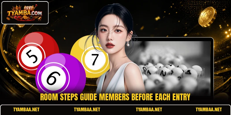 Room steps guide members before each entry Room steps guide members before each entry