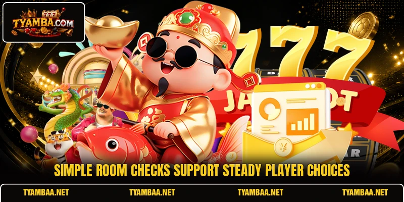 Simple room checks support steady player choices Simple room checks support steady player choices